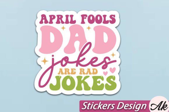 Download April Fools Dad Jokes Are Rad Jokes Stic - Premium Bundle